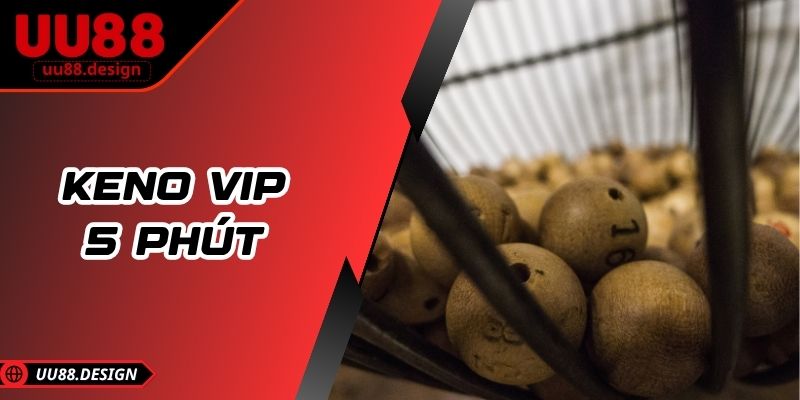 Keno VIP 5 phút