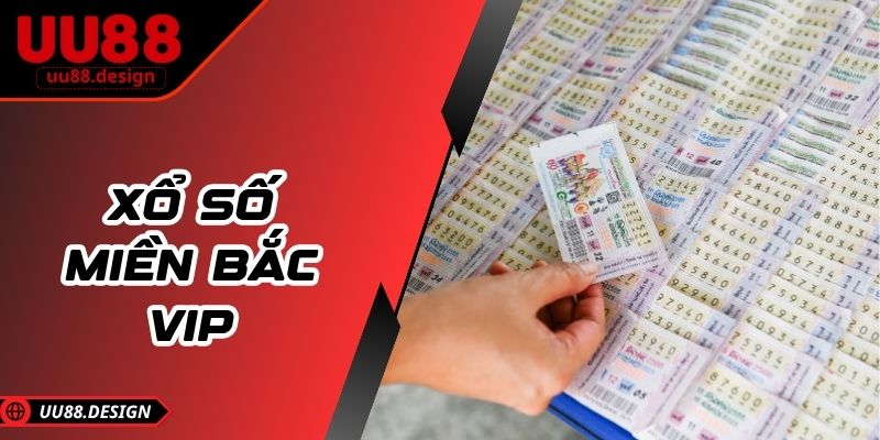 Xổ số miền Bắc VIP